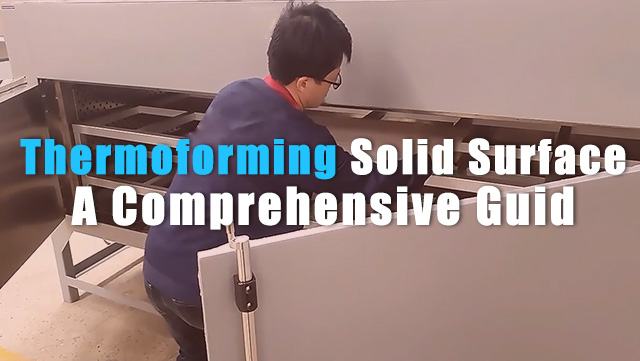 Solid surface Thermoforming Guid